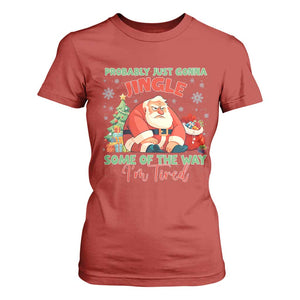 Probably Just Gonna Jingle Some Of The Way I'm Tired T Shirt For Women Funny Christmas Santa TS11 Red Print Your Wear