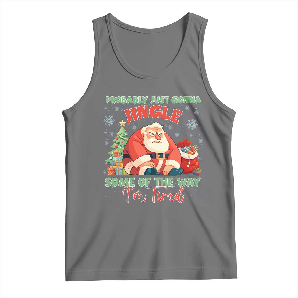 Probably Just Gonna Jingle Some Of The Way I'm Tired Tank Top Funny Christmas Santa TS11 Black Heather Print Your Wear