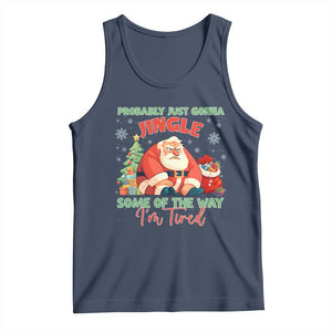 Probably Just Gonna Jingle Some Of The Way I'm Tired Tank Top Funny Christmas Santa TS11 Navy Print Your Wear