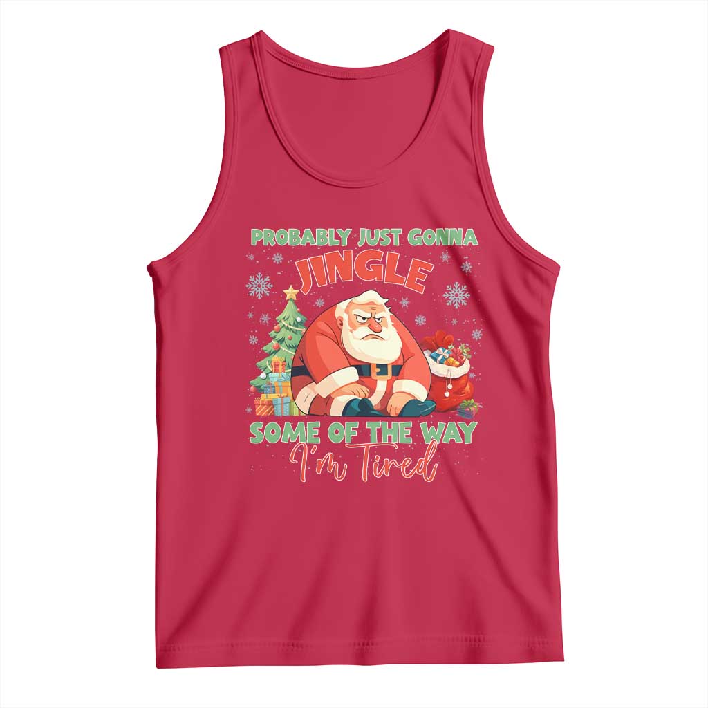 Probably Just Gonna Jingle Some Of The Way I'm Tired Tank Top Funny Christmas Santa TS11 Red Print Your Wear