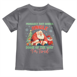 Probably Just Gonna Jingle Some Of The Way I'm Tired Toddler T Shirt Funny Christmas Santa TS11 Charcoal Print Your Wear
