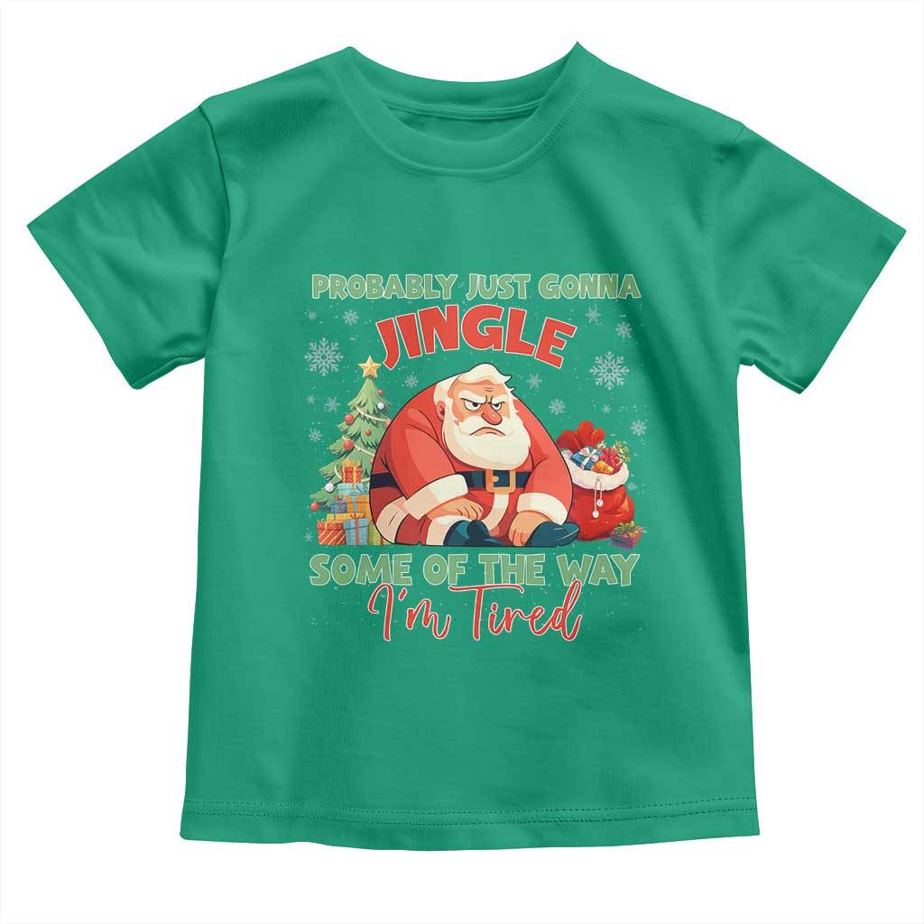 Probably Just Gonna Jingle Some Of The Way I'm Tired Toddler T Shirt Funny Christmas Santa TS11 Irish Green Print Your Wear