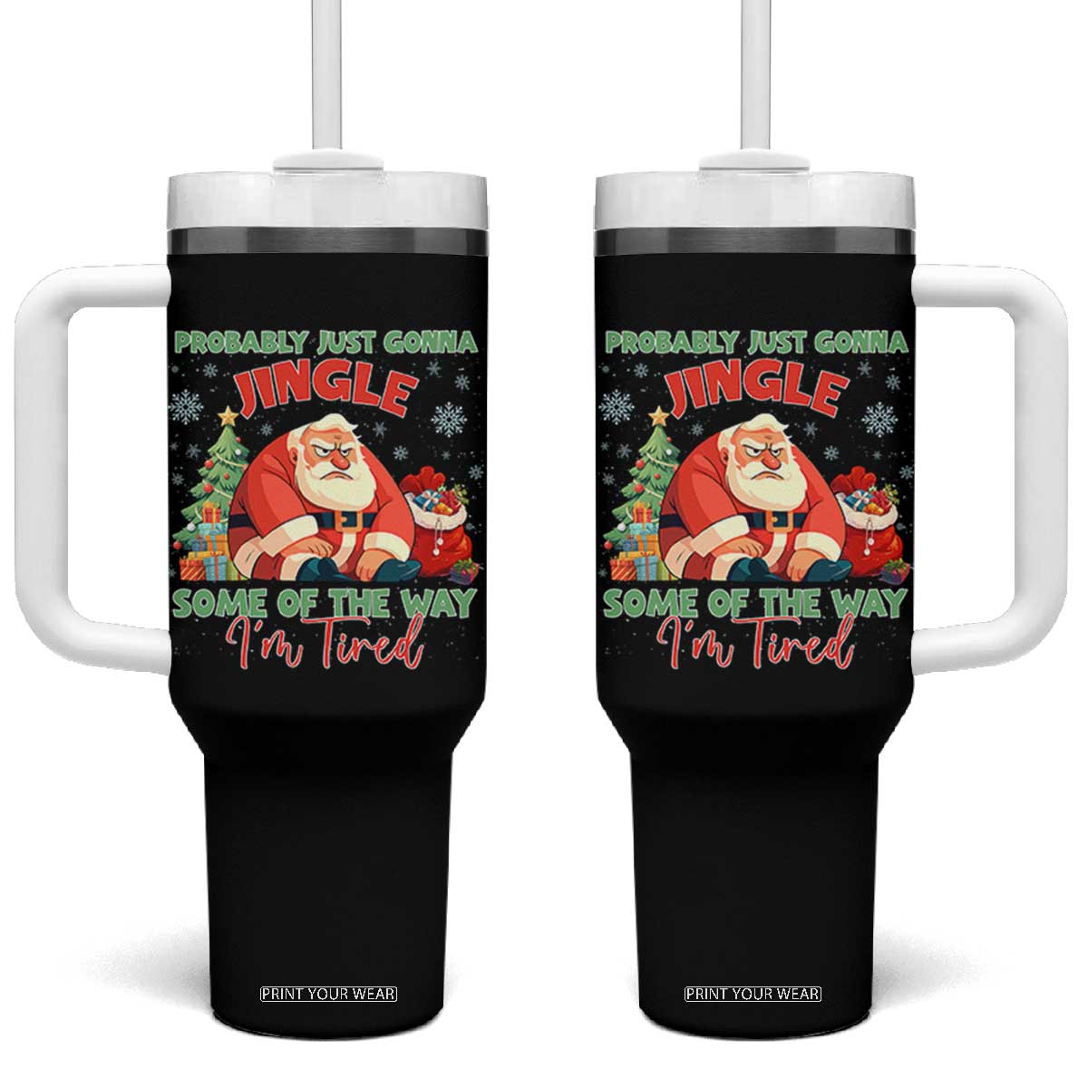 Probably Just Gonna Jingle Some Of The Way I'm Tired Tumbler With Handle Funny Christmas Santa TS11 One Size: 40 oz Black Print Your Wear
