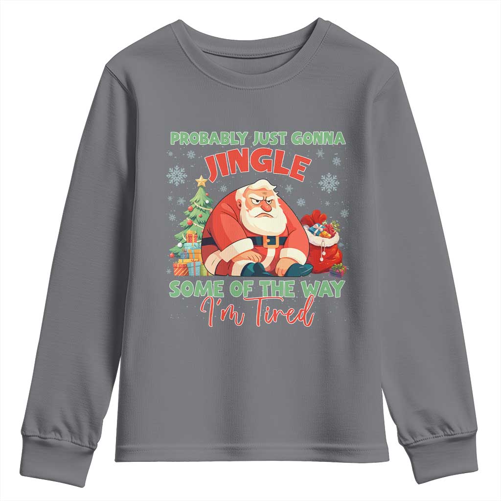 Probably Just Gonna Jingle Some Of The Way I'm Tired Youth Sweatshirt Funny Christmas Santa TS11 Charcoal Print Your Wear