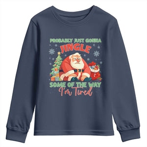 Probably Just Gonna Jingle Some Of The Way I'm Tired Youth Sweatshirt Funny Christmas Santa TS11 Navy Print Your Wear