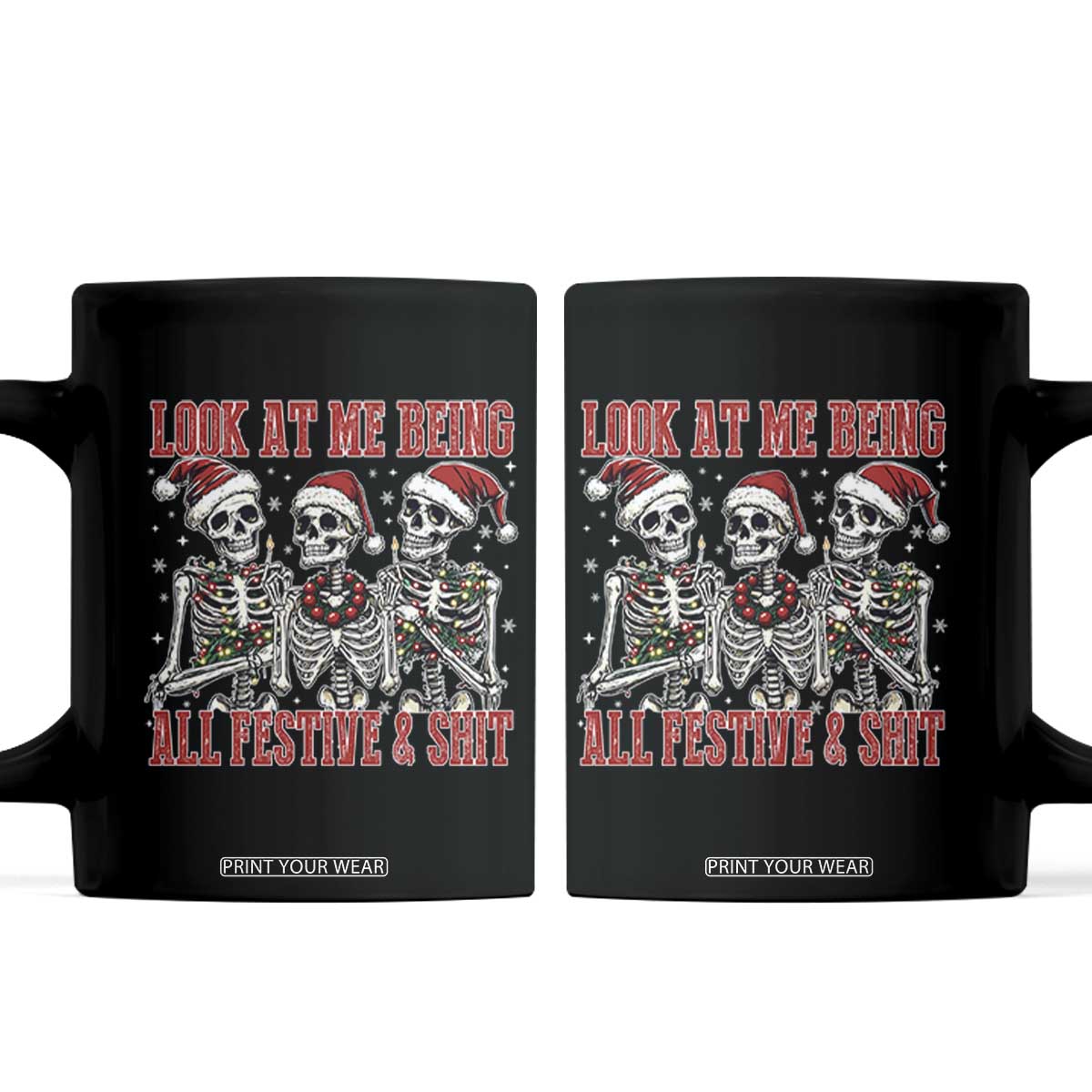 Look At Me Being All Festive And Shit Christmas Coffee Mug Funny Holiday Xmas Skeleton TS11 Black Print Your Wear