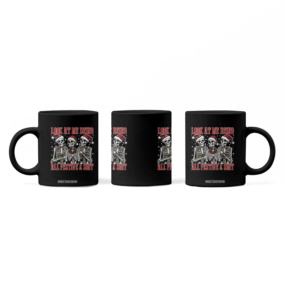 Look At Me Being All Festive And Shit Christmas Coffee Mug Funny Holiday Xmas Skeleton TS11 Print Your Wear