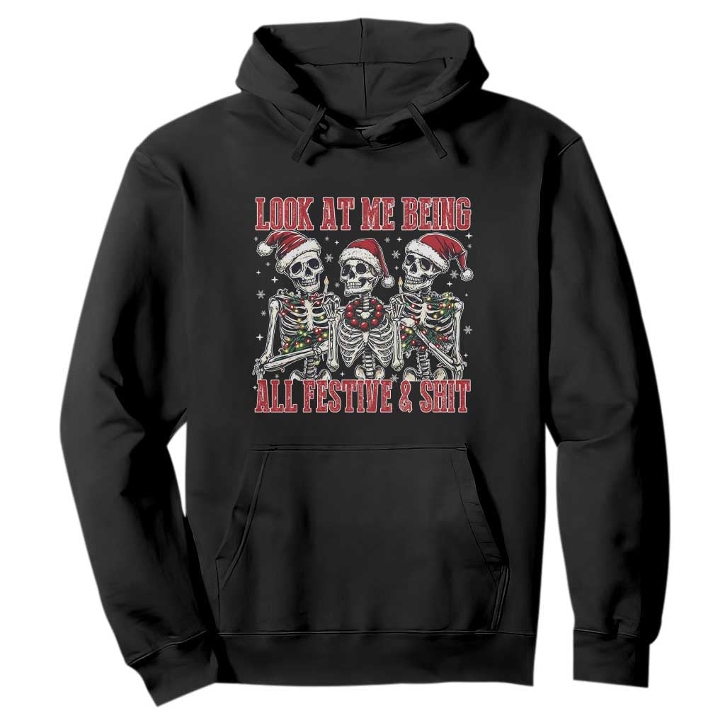Look At Me Being All Festive And Shit Christmas Hoodie Funny Holiday Xmas Skeleton TS11 Black Print Your Wear