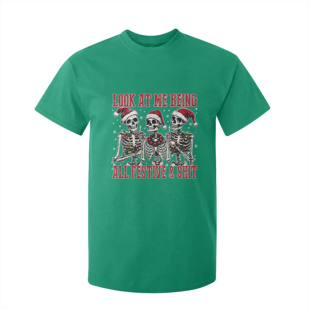 Look At Me Being All Festive And Shit Christmas T Shirt For Kid Funny Holiday Xmas Skeleton TS11 Irish Green Print Your Wear