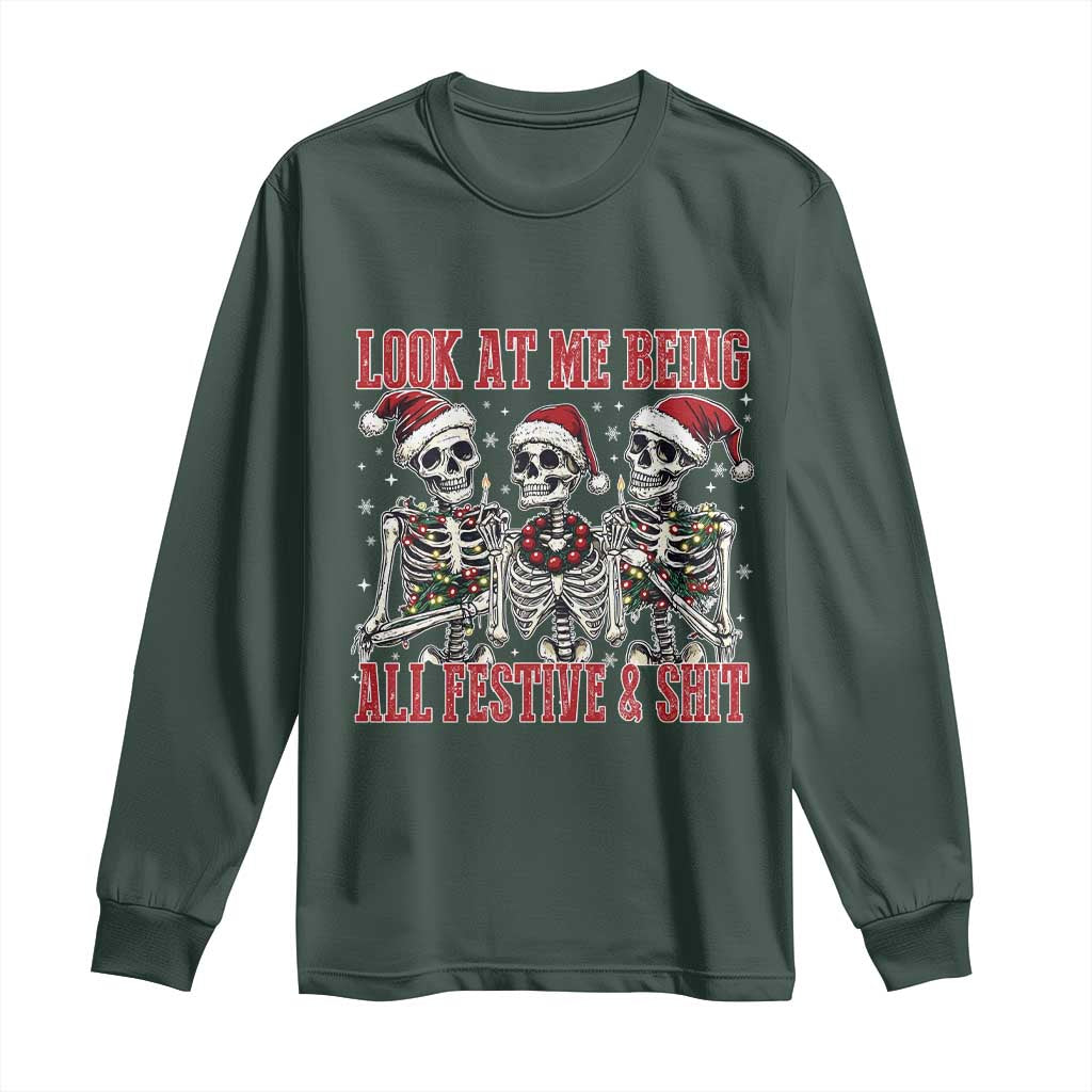 Look At Me Being All Festive And Shit Christmas Long Sleeve Shirt Funny Holiday Xmas Skeleton TS11 Dark Forest Green Print Your Wear
