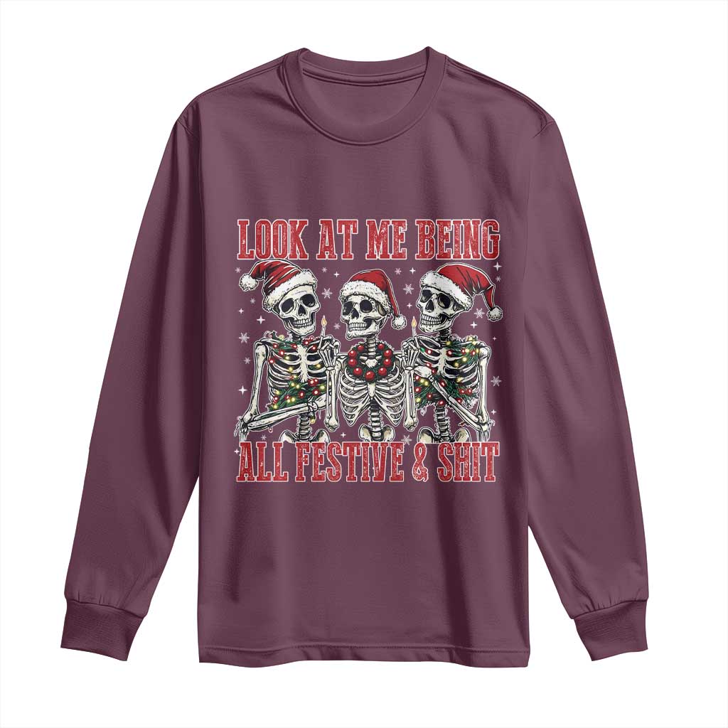 Look At Me Being All Festive And Shit Christmas Long Sleeve Shirt Funny Holiday Xmas Skeleton TS11 Maroon Print Your Wear