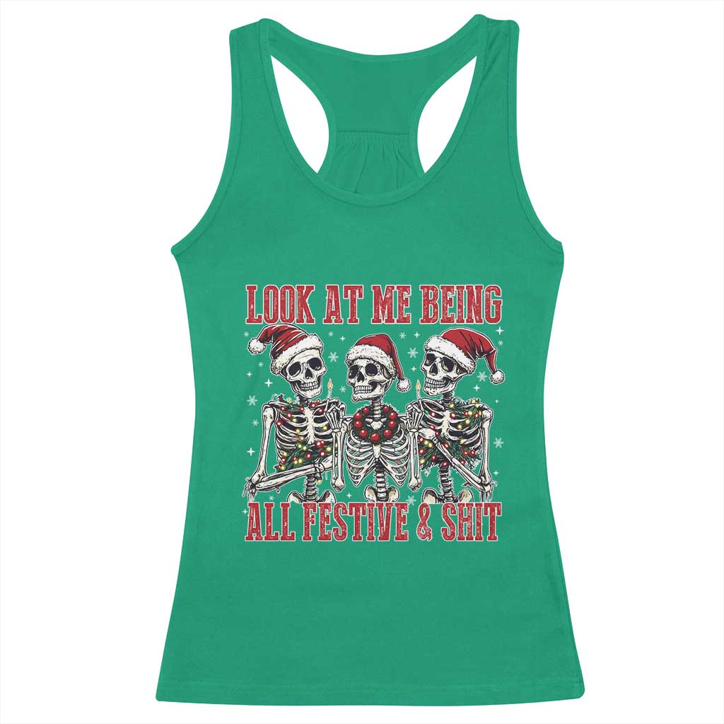 Look At Me Being All Festive And Shit Christmas Racerback Tank Top Funny Holiday Xmas Skeleton TS11 Irish Green Print Your Wear