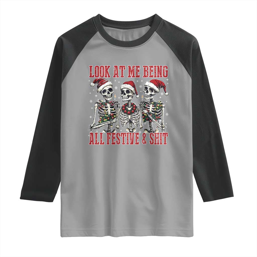 Look At Me Being All Festive And Shit Christmas Raglan Shirt Funny Holiday Xmas Skeleton TS11 Sport Gray Black Print Your Wear