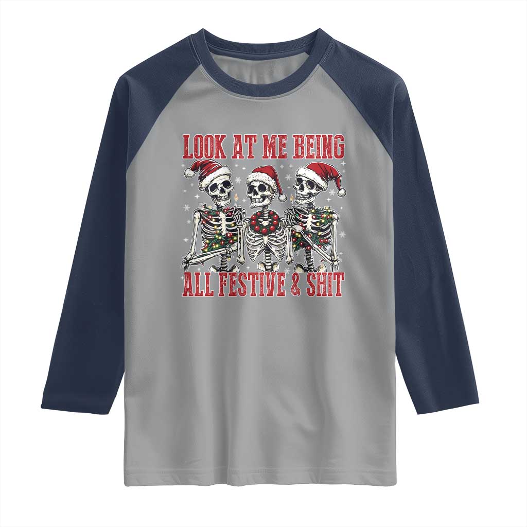 Look At Me Being All Festive And Shit Christmas Raglan Shirt Funny Holiday Xmas Skeleton TS11 Sport Gray Navy Print Your Wear