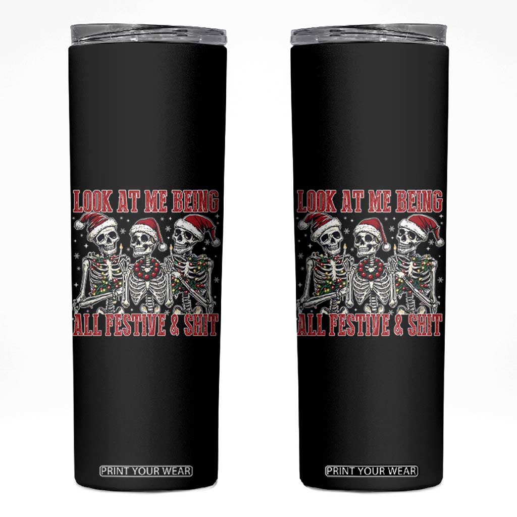 Look At Me Being All Festive And Shit Christmas Skinny Tumbler Funny Holiday Xmas Skeleton TS11 Black Print Your Wear