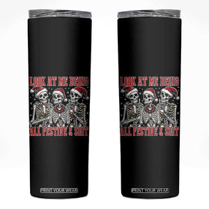 Look At Me Being All Festive And Shit Christmas Skinny Tumbler Funny Holiday Xmas Skeleton TS11 Black Print Your Wear