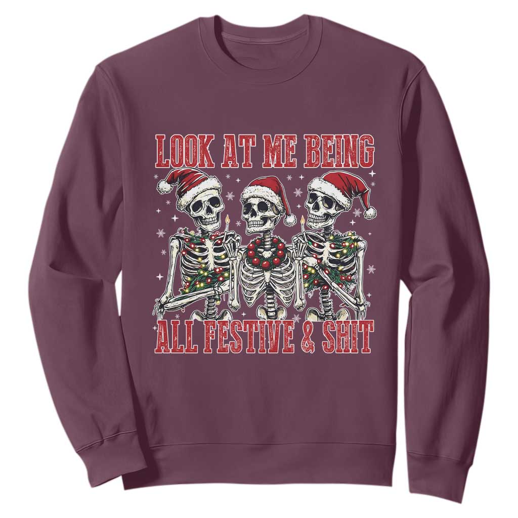Look At Me Being All Festive And Shit Christmas Sweatshirt Funny Holiday Xmas Skeleton TS11 Maroon Print Your Wear