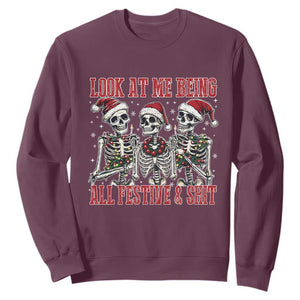 Look At Me Being All Festive And Shit Christmas Sweatshirt Funny Holiday Xmas Skeleton TS11 Maroon Print Your Wear