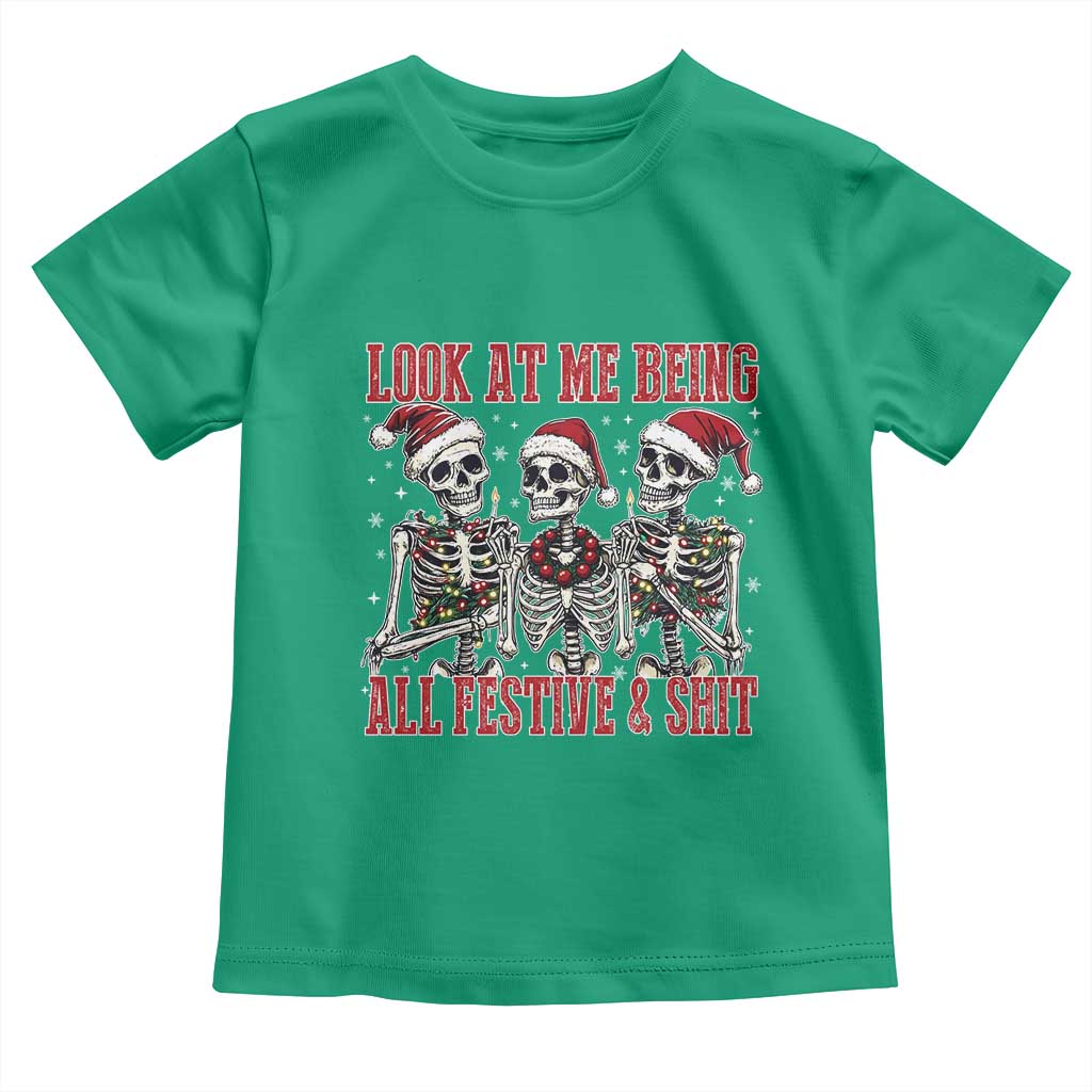 Look At Me Being All Festive And Shit Christmas Toddler T Shirt Funny Holiday Xmas Skeleton TS11 Irish Green Print Your Wear