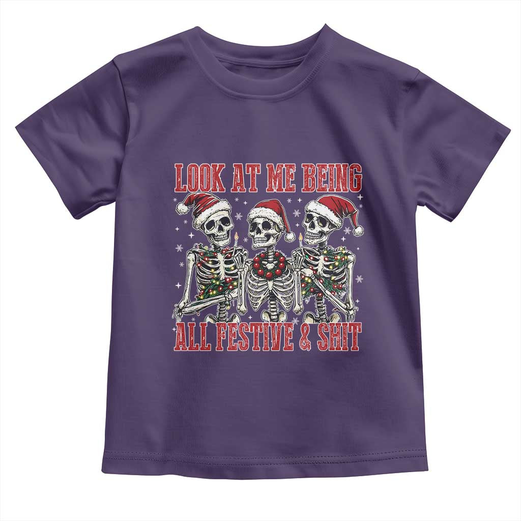 Look At Me Being All Festive And Shit Christmas Toddler T Shirt Funny Holiday Xmas Skeleton TS11 Purple Print Your Wear
