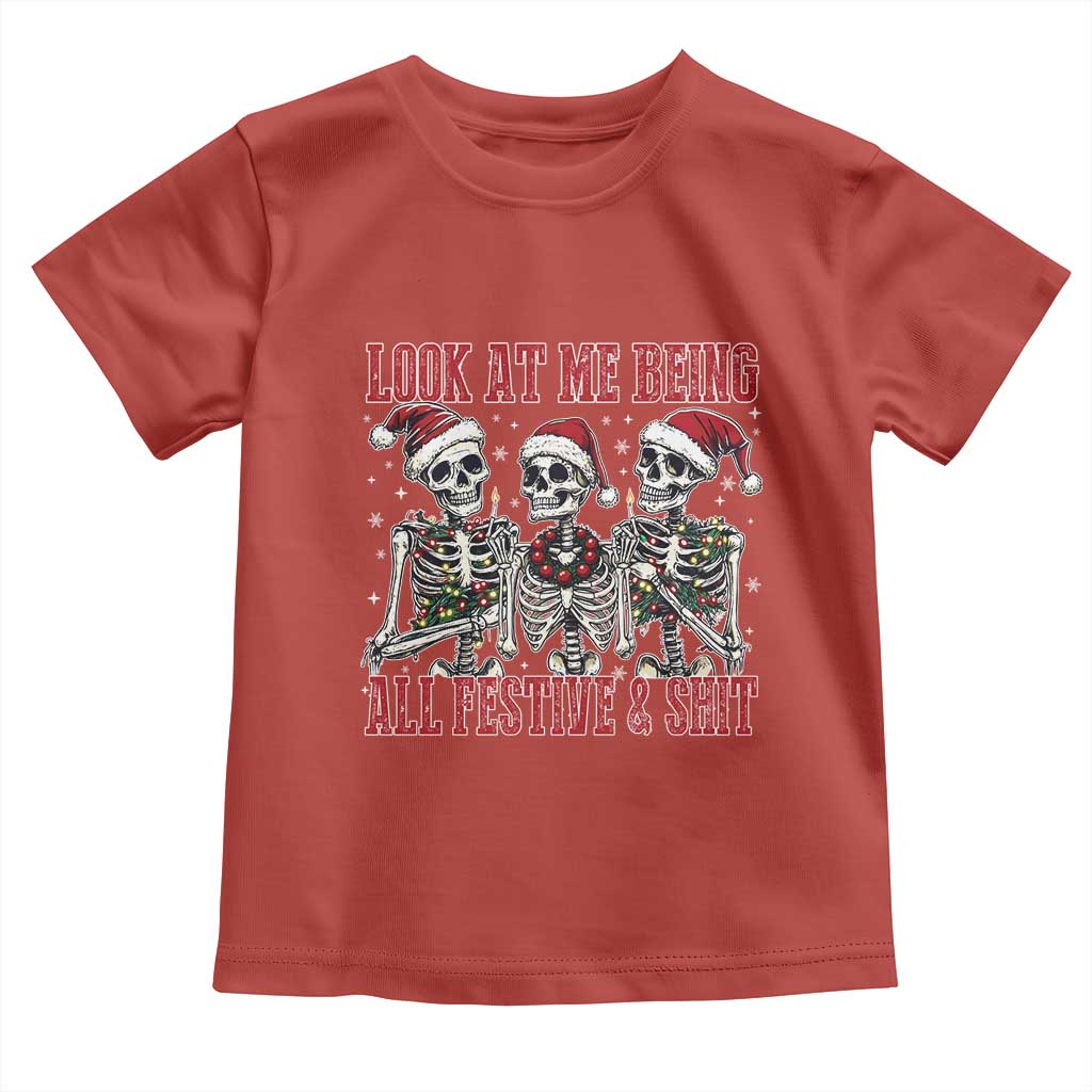 Look At Me Being All Festive And Shit Christmas Toddler T Shirt Funny Holiday Xmas Skeleton TS11 Red Print Your Wear