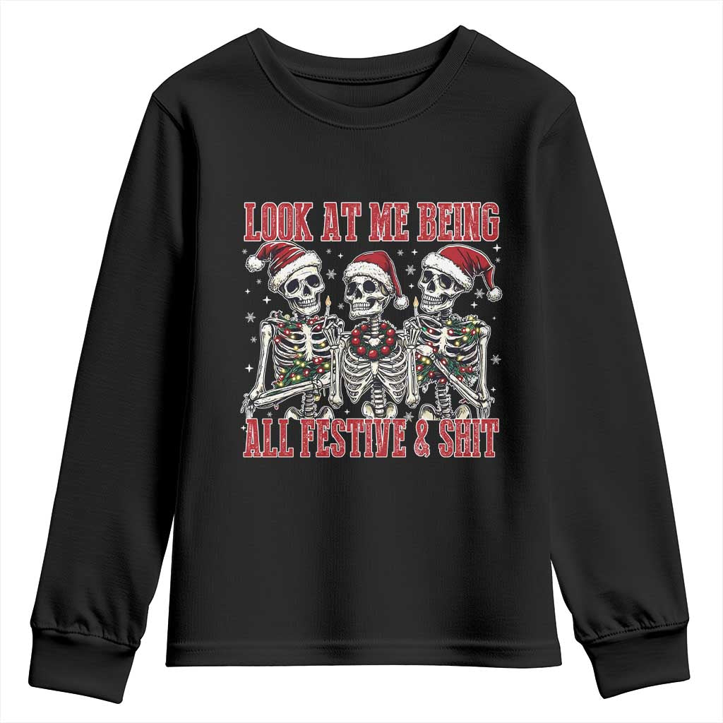 Look At Me Being All Festive And Shit Christmas Youth Sweatshirt Funny Holiday Xmas Skeleton TS11 Black Print Your Wear