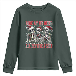 Look At Me Being All Festive And Shit Christmas Youth Sweatshirt Funny Holiday Xmas Skeleton TS11 Dark Forest Green Print Your Wear
