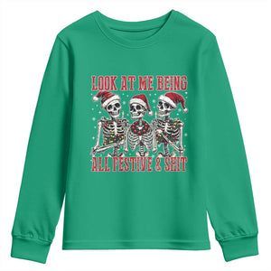 Look At Me Being All Festive And Shit Christmas Youth Sweatshirt Funny Holiday Xmas Skeleton TS11 Irish Green Print Your Wear