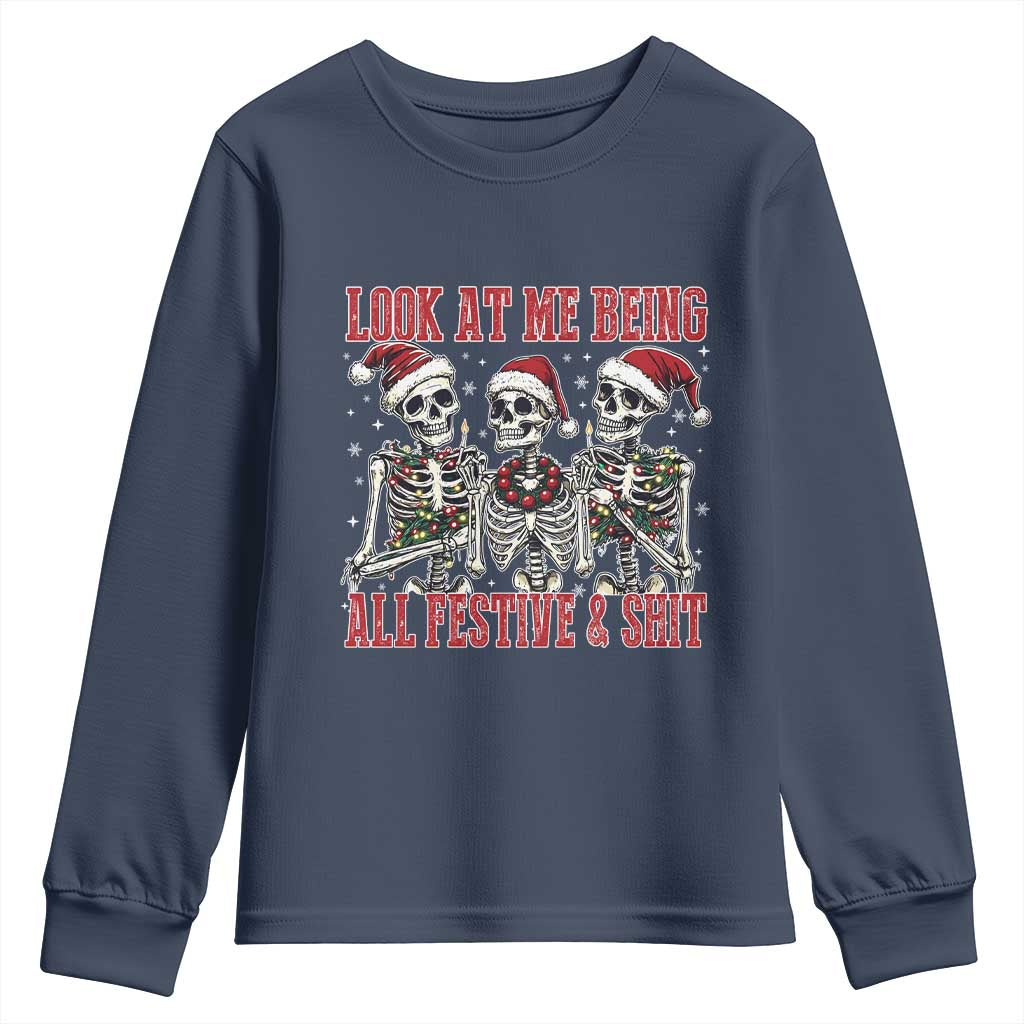 Look At Me Being All Festive And Shit Christmas Youth Sweatshirt Funny Holiday Xmas Skeleton TS11 Navy Print Your Wear