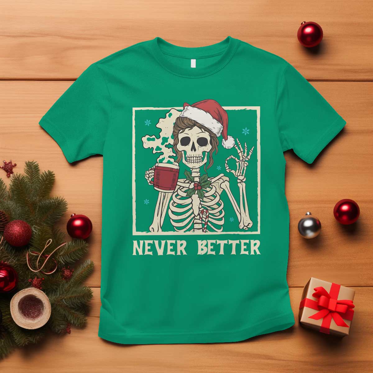 Funny Christmas Never Better T Shirt Messy Bun Skeleton Drinking Coffee TS11 Irish Green Print Your Wear