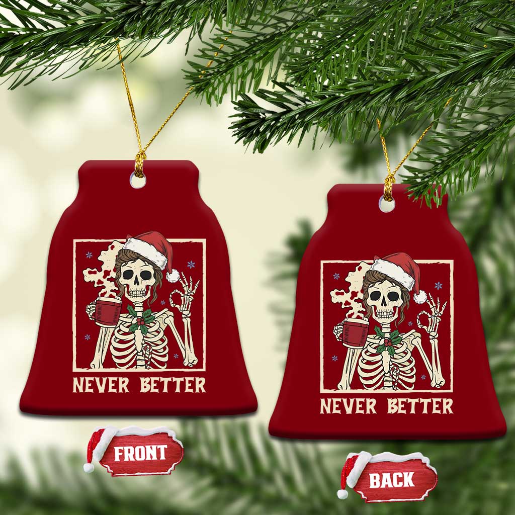 Funny Christmas Never Better Ceramic Ornament Messy Bun Skeleton Drinking Coffee TS11 Print Your Wear