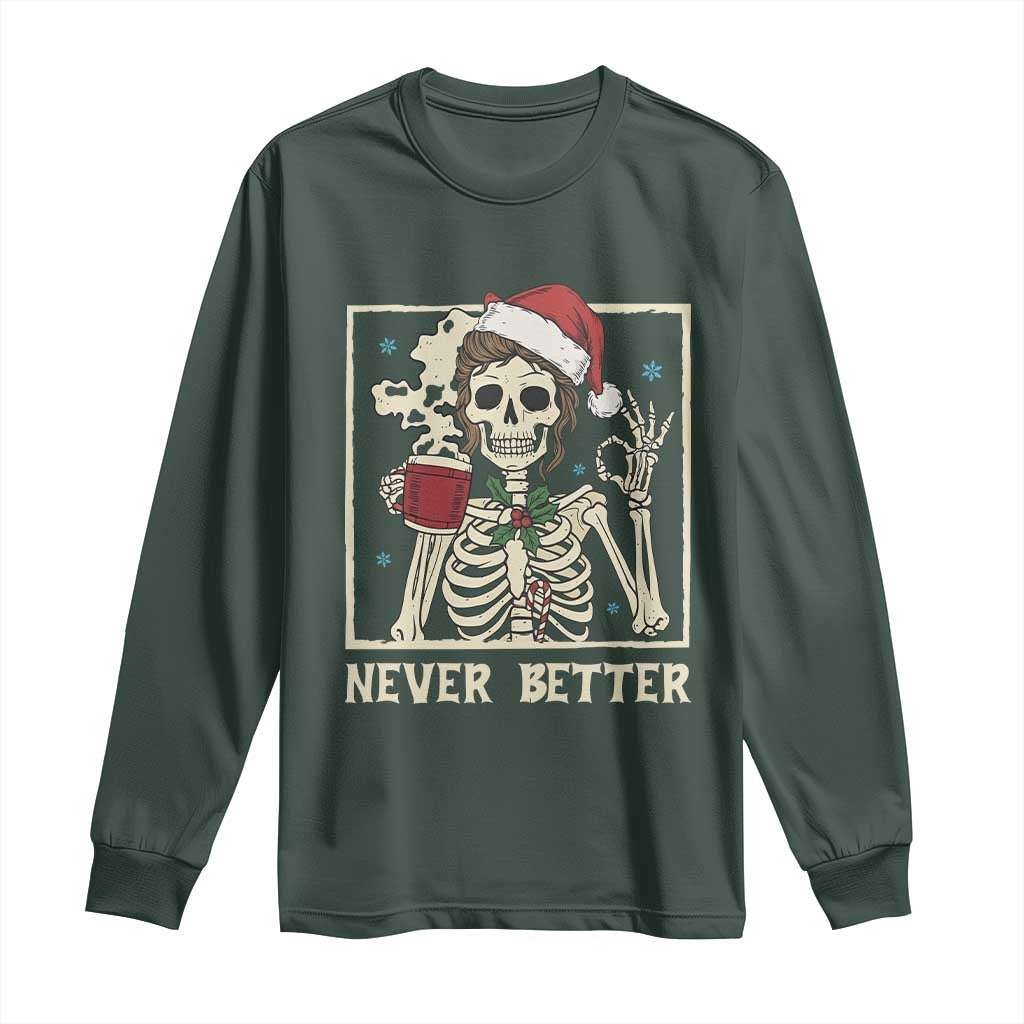 Funny Christmas Never Better Long Sleeve Shirt Messy Bun Skeleton Drinking Coffee TS11 Dark Forest Green Print Your Wear