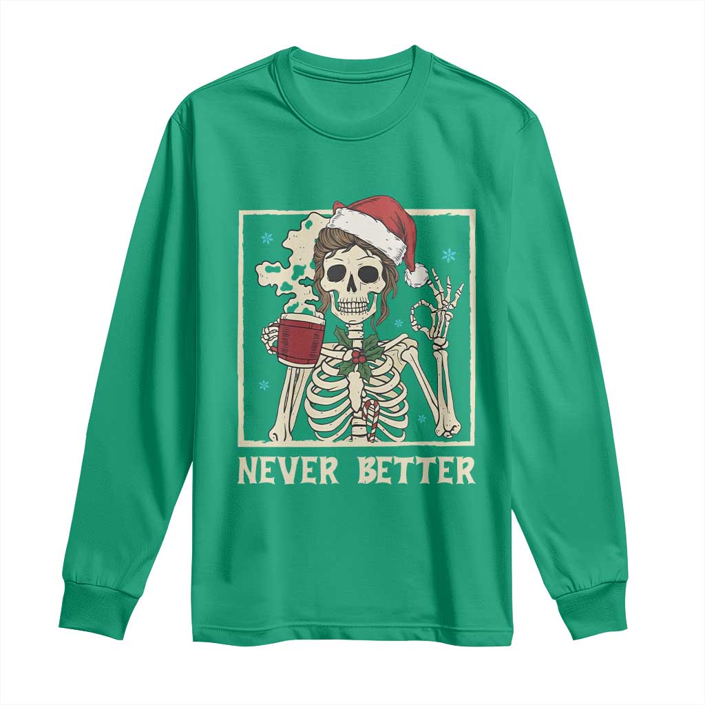 Funny Christmas Never Better Long Sleeve Shirt Messy Bun Skeleton Drinking Coffee TS11 Irish Green Print Your Wear