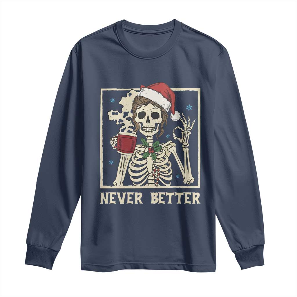 Funny Christmas Never Better Long Sleeve Shirt Messy Bun Skeleton Drinking Coffee TS11 Navy Print Your Wear