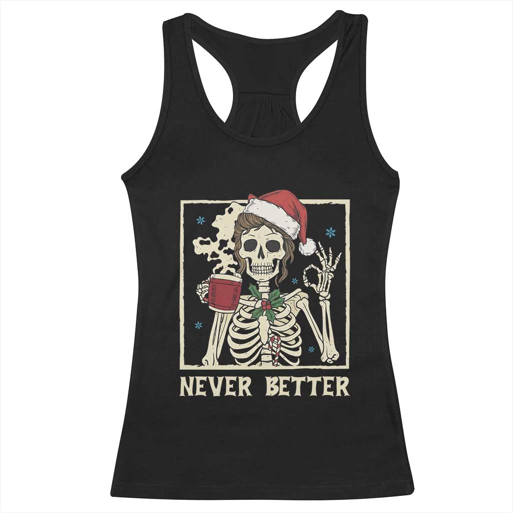 Funny Christmas Never Better Racerback Tank Top Messy Bun Skeleton Drinking Coffee TS11 Black Print Your Wear