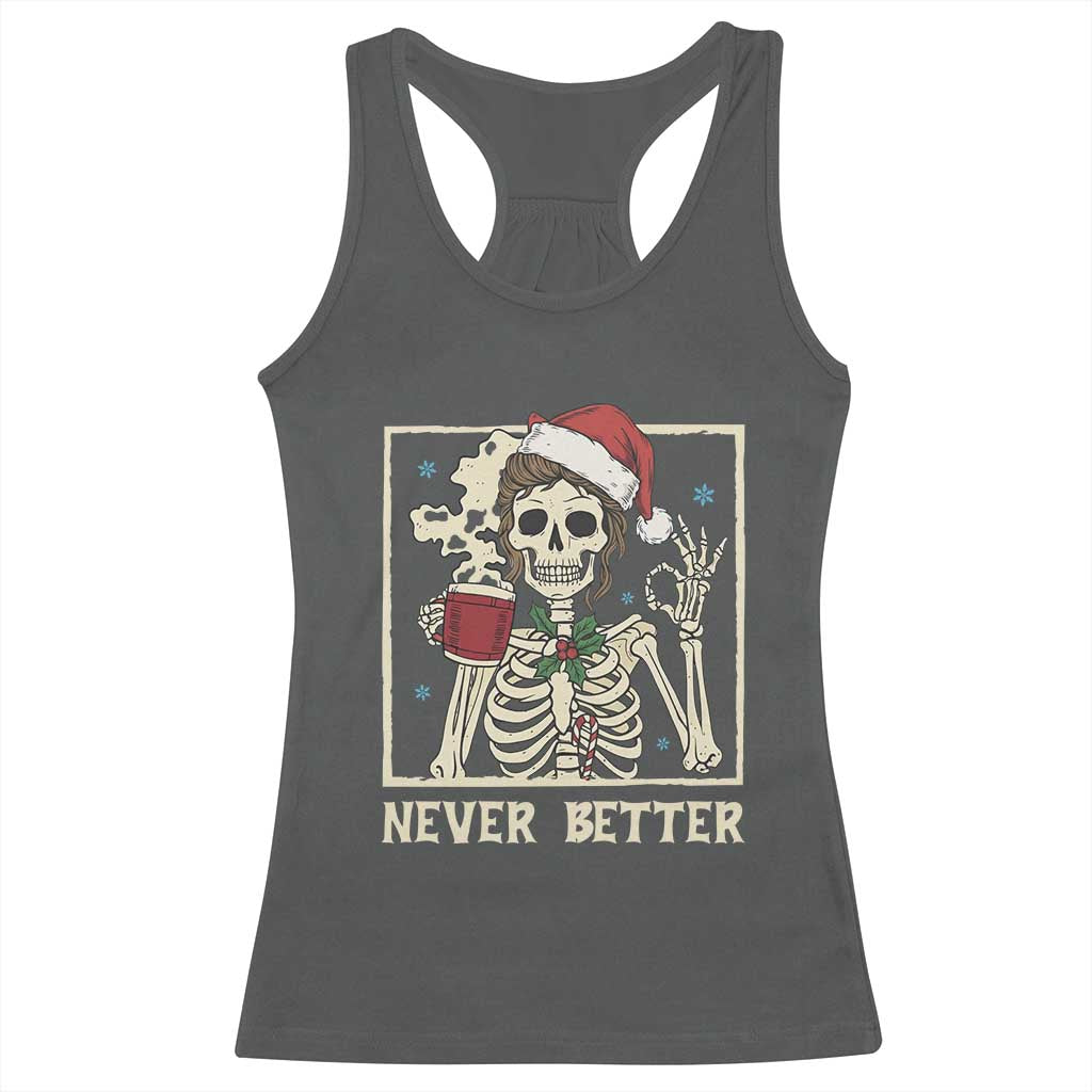 Funny Christmas Never Better Racerback Tank Top Messy Bun Skeleton Drinking Coffee TS11 Dark Heather Print Your Wear