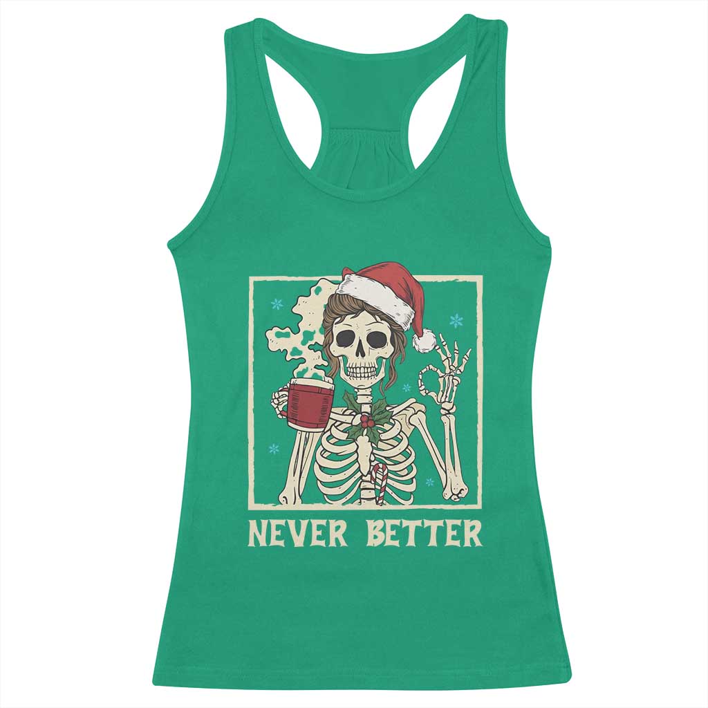Funny Christmas Never Better Racerback Tank Top Messy Bun Skeleton Drinking Coffee TS11 Irish Green Print Your Wear