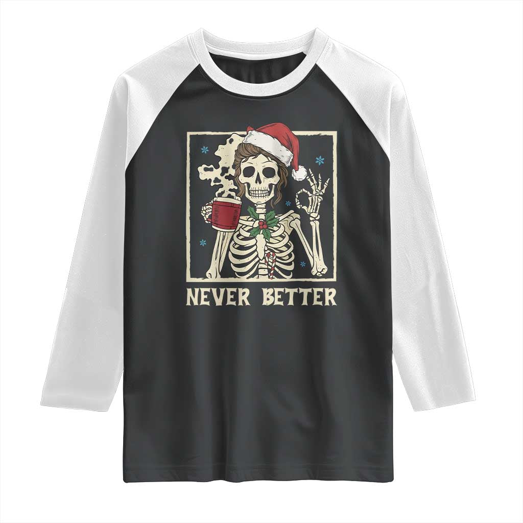 Funny Christmas Never Better Raglan Shirt Messy Bun Skeleton Drinking Coffee TS11 Black White Print Your Wear
