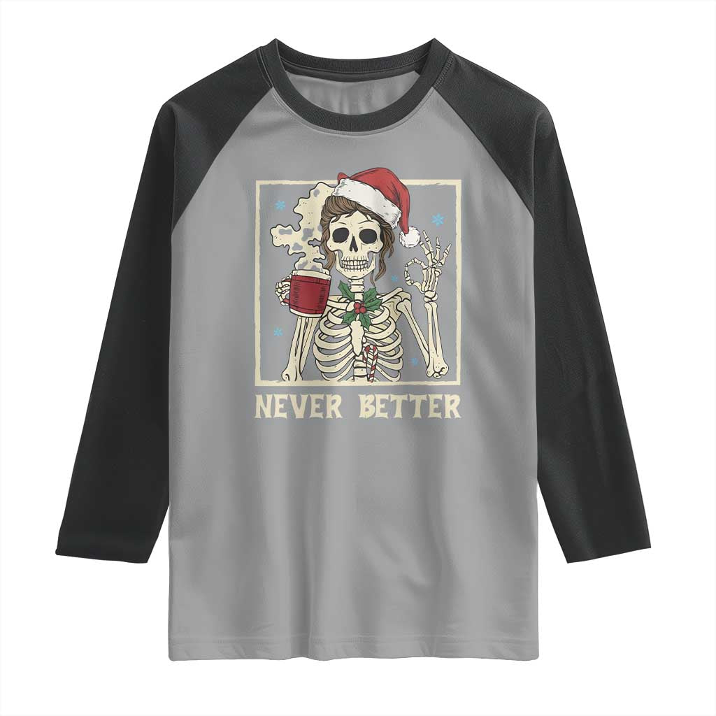 Funny Christmas Never Better Raglan Shirt Messy Bun Skeleton Drinking Coffee TS11 Sport Gray Black Print Your Wear