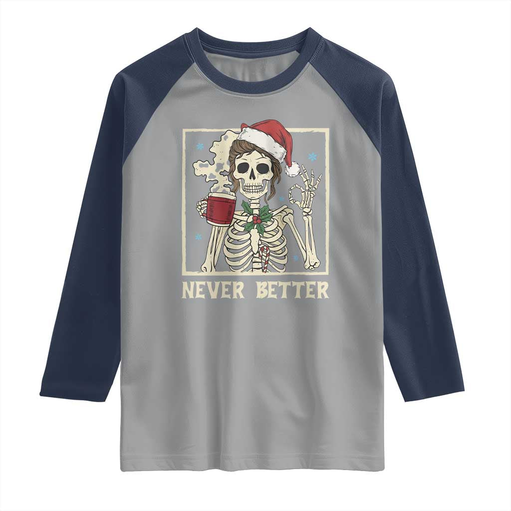 Funny Christmas Never Better Raglan Shirt Messy Bun Skeleton Drinking Coffee TS11 Sport Gray Navy Print Your Wear