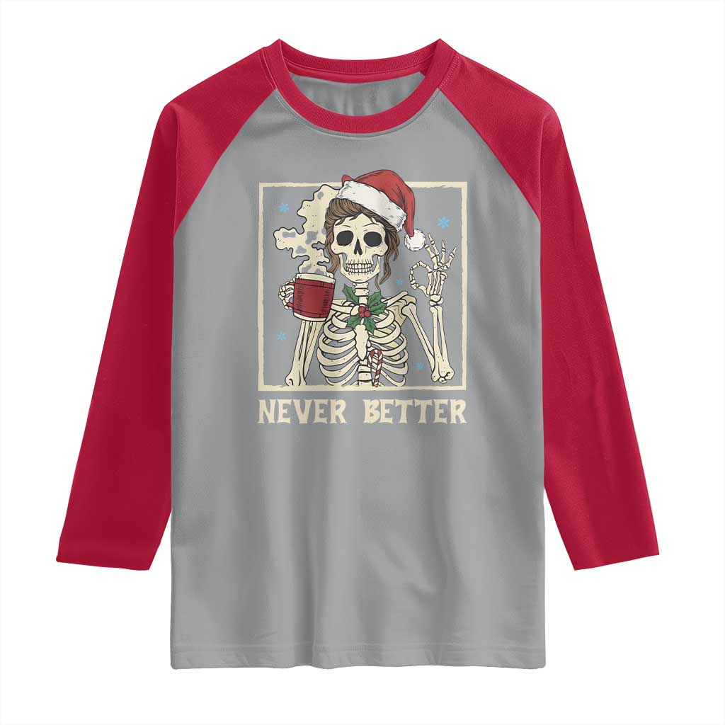 Funny Christmas Never Better Raglan Shirt Messy Bun Skeleton Drinking Coffee TS11 Sport Gray Red Print Your Wear