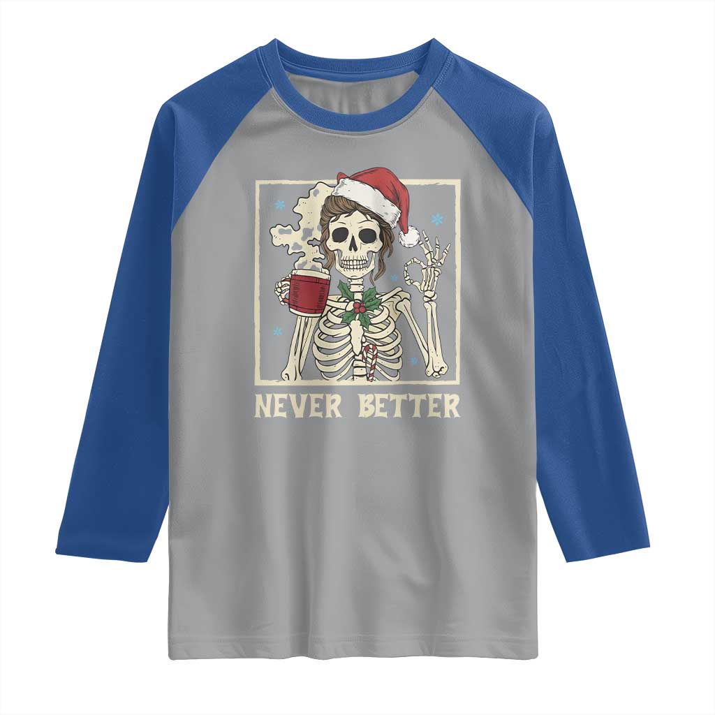 Funny Christmas Never Better Raglan Shirt Messy Bun Skeleton Drinking Coffee TS11 Sport Gray Royal Print Your Wear