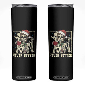 Funny Christmas Never Better Skinny Tumbler Messy Bun Skeleton Drinking Coffee TS11 Black Print Your Wear