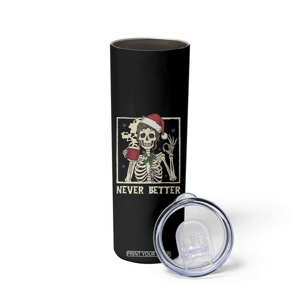 Funny Christmas Never Better Skinny Tumbler Messy Bun Skeleton Drinking Coffee TS11 Print Your Wear