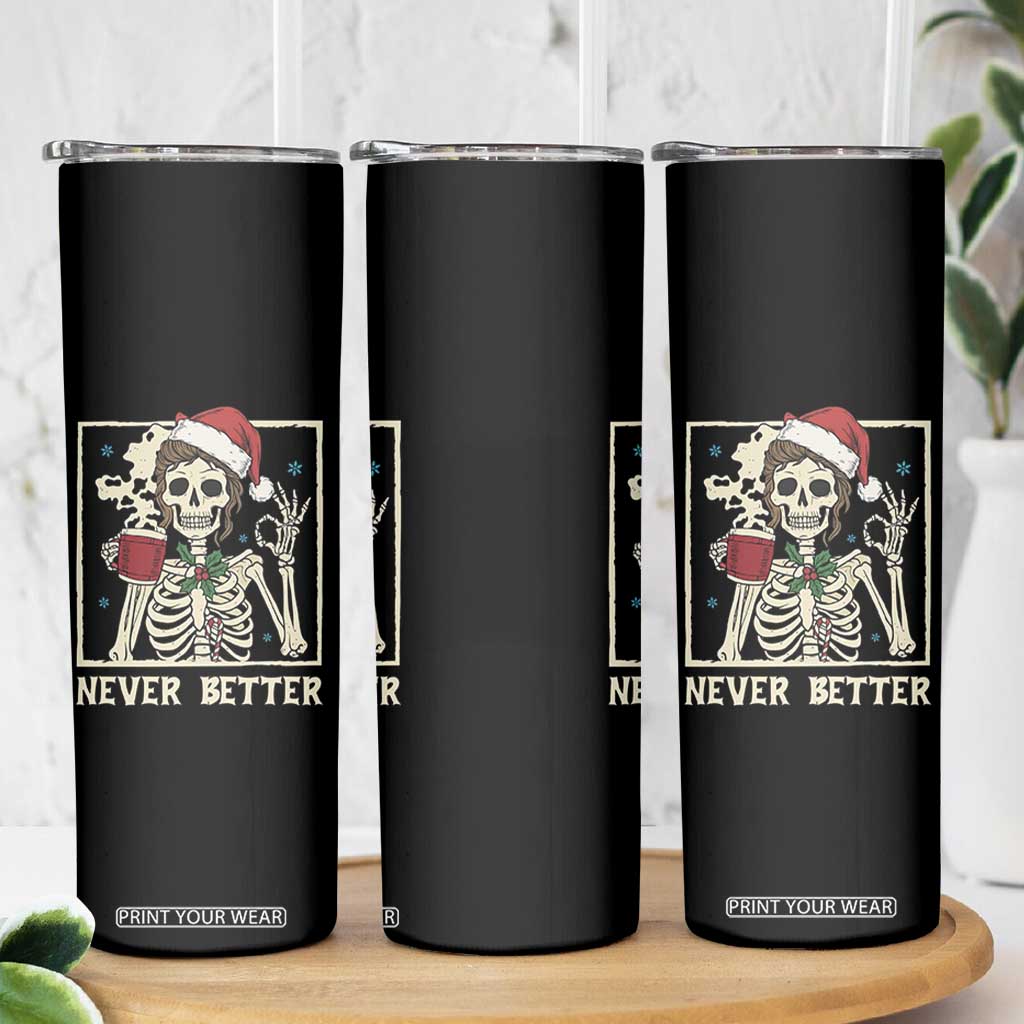 Funny Christmas Never Better Skinny Tumbler Messy Bun Skeleton Drinking Coffee TS11 Print Your Wear