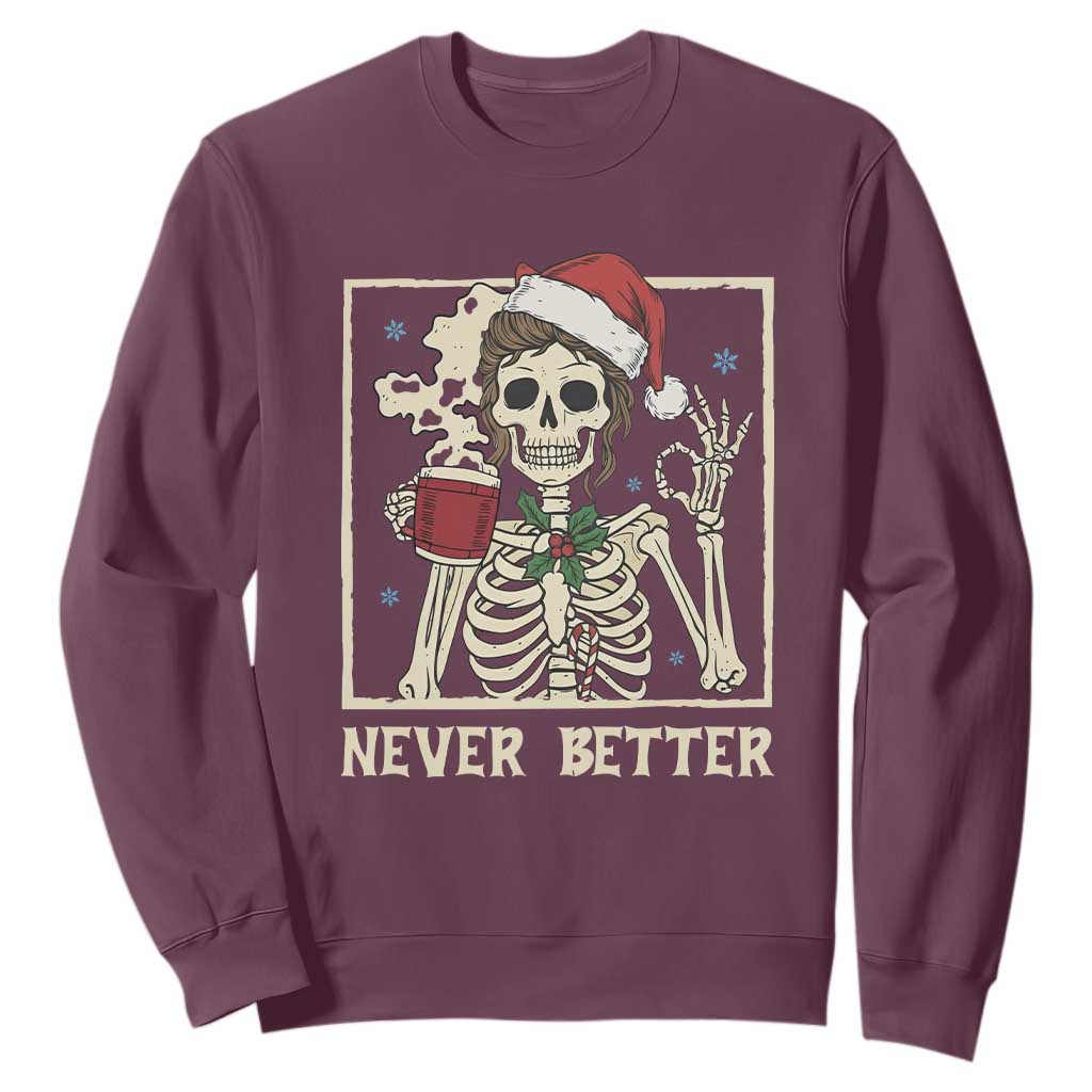 Funny Christmas Never Better Sweatshirt Messy Bun Skeleton Drinking Coffee TS11 Maroon Print Your Wear