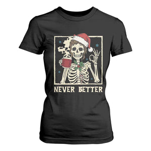 Funny Christmas Never Better T Shirt For Women Messy Bun Skeleton Drinking Coffee TS11 Black Print Your Wear