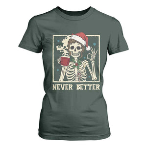 Funny Christmas Never Better T Shirt For Women Messy Bun Skeleton Drinking Coffee TS11 Dark Forest Green Print Your Wear