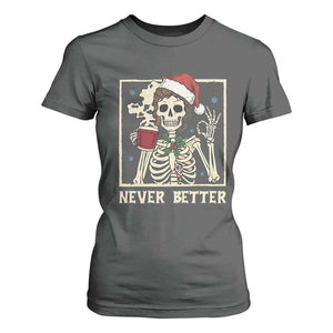 Funny Christmas Never Better T Shirt For Women Messy Bun Skeleton Drinking Coffee TS11 Dark Heather Print Your Wear