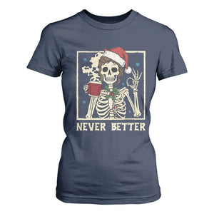 Funny Christmas Never Better T Shirt For Women Messy Bun Skeleton Drinking Coffee TS11 Navy Print Your Wear